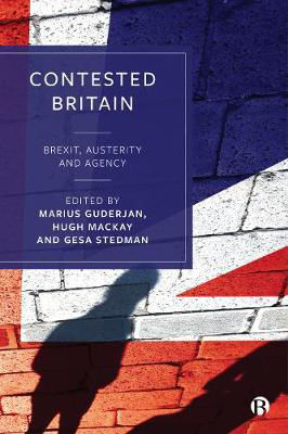 Picture of Contested Britain: Brexit, Austerity And Agency