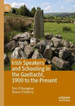 Picture of Irish Speakers and Schooling in the Gaeltacht, 1900 to the Present