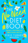 Picture of The No Need To Diet Book: Become a Diet Rebel and Make Friends with Food
