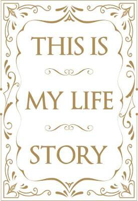 Picture of This is My Life Story: The Easy Autobiography for Everyone