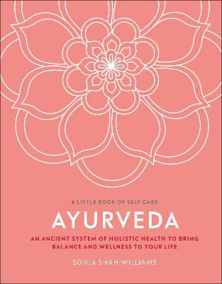 Picture of Ayurveda: An ancient system of holistic health to bring balance and wellness to your life
