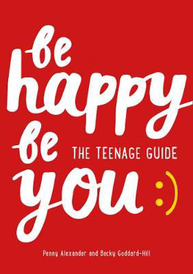 Picture of Be Happy Be You: The teenage guide to boost happiness and resilience