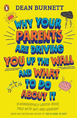 Picture of Why Your Parents Are Driving You Up the Wall and What To Do About It: THE BOOK EVERY TEENAGER NEEDS TO READ