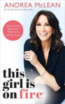 Picture of This Girl Is on Fire: How to Live, Learn and Thrive in a Life You Love