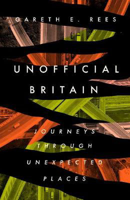 Picture of Unofficial Britain: Journeys Through Unexpected Places