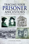 Picture of Tracing Your Prisoner Ancestors: A Guide for Family Historians