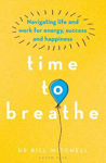 Picture of Time to Breathe: Navigating Life and Work for Energy, Success and Happiness