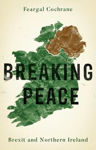 Picture of Breaking Peace: Brexit And Northern Ireland