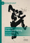 Picture of Excess in Modern Irish Writing: Spirit and Surplus