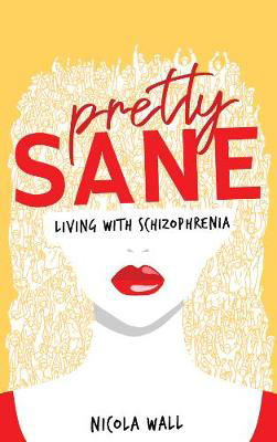 Picture of Pretty Sane: Living With Schizophrenia