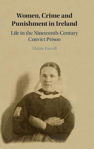 Picture of Women, Crime and Punishment in Ireland: Life in the Nineteenth-Century Convict Prison