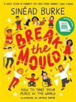 Picture of Break the Mould: How to Take Your Place in the World