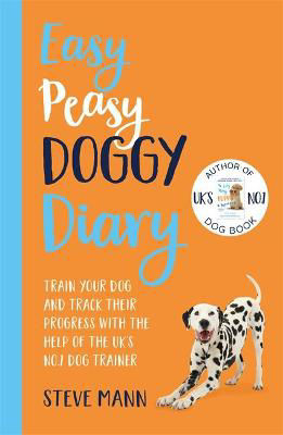 Picture of Easy Peasy Doggy Diary: Train your dog and track their progress with the help of the UK's No.1 dog-trainer