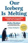 Picture of Our Iceberg is Melting: Changing and Succeeding Under Any Conditions