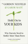 Picture of Hold on to Your Kids: Why Parents Need to Matter More Than Peers