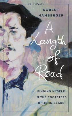 Picture of A Length of Road : Finding Myself in the Footsteps of John Clare