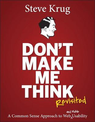 Picture of Don't Make Me Think, Revisited: A Common Sense Approach to Web Usability