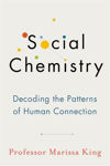 Picture of Social Chemistry : Decoding the Patterns of Human Connection