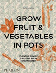 Picture of Grow Fruit & Vegetables in Pots: Planting Advice & Recipes from Great Dixter