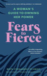 Picture of Fears to Fierce: A Woman's Guide to Owning Her Power