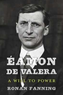 Picture of Eamon De Valera : A Will to Power