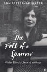 Picture of The Fall of a Sparrow: Vivien Eliot's Life and Writings