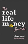 Picture of The Real Life Money Journal: A practical guide to help you understand your relationship with money and take control of your finances