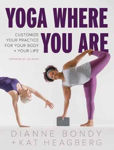Picture of Yoga Where You Are: Customize Your Practice for Your Body and Your Life