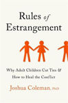 Picture of Rules of Estrangement: Why Adult Children Cut Ties and How to Heal the Conflict