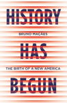 Picture of History Has Begun: The Birth of a New America