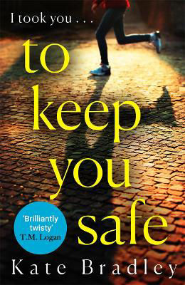 Picture of To Keep You Safe: A gripping and unpredictable new thriller you won't be able to put down