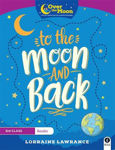 Picture of OVER THE MOON To The Moon and Back: 3rd Class Reader