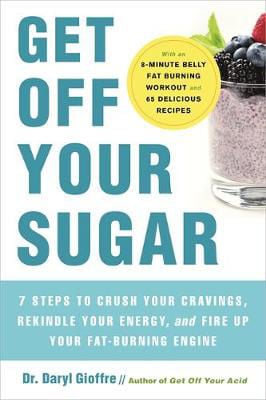 Picture of Get Off Your Sugar: Burn the Fat, Crush Your Cravings, and Go From Stress Eating to Strength Eating