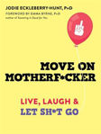 Picture of Move on Motherf*cker: Live, Laugh, and Let Sh*t Go