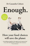 Picture of Enough: How your food choices will save the planet