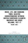 Picture of Music, Life, and Changing Times: Selected Correspondence Between British Composers Elizabeth Maconchy and Grace Williams, 1927-77