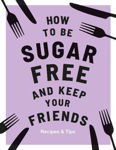 Picture of How to be Sugar-Free and Keep Your Friends