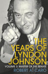 Picture of Master of the Senate: The Years of Lyndon Johnson (Volume 3)
