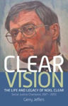 Picture of Clear Vision: The Life And Legacy Of Noel Clear