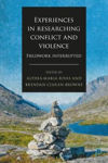 Picture of Experiences In Researching Conflict And Violence: Fieldwork Interrupted