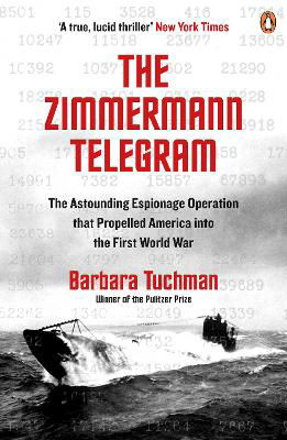Picture of The Zimmermann Telegram: The Astounding Espionage Operation That Propelled America into the First World War