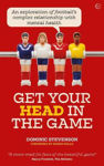 Picture of Get Your Head in the Game: An exploration of football's complex relationship with mental health