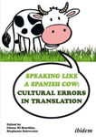 Picture of Speaking like a Spanish Cow: Cultural Errors in Translation