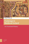 Picture of Fosterage in Medieval Ireland: An Emotional History
