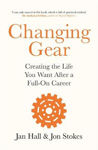 Picture of Changing Gear: Creating the Life You Want After a Full On Career