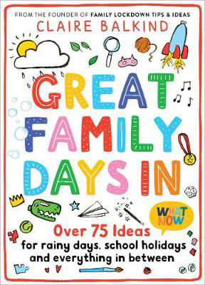 Picture of Great Family Days In: Over 75 Ideas for Rainy Days, School Holidays and Everything in Between