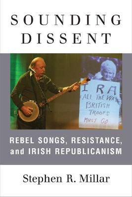 Picture of Sounding Dissent: Rebel Songs, Resistance, and Irish Republicanism