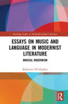 Picture of Essays on Music and Language in Modernist Literature: Musical Modernism
