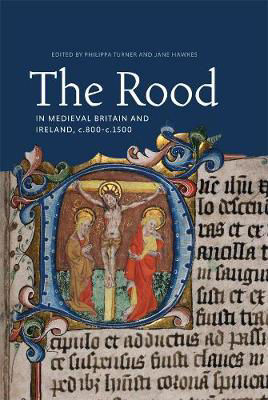 Picture of The Rood in Medieval Britain and Ireland, c.800-c.1500