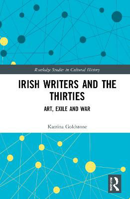Picture of Irish Writers and the Thirties: Art, Exile and War